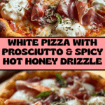 White Pizza with Prosciutto & Hot Honey Recipe